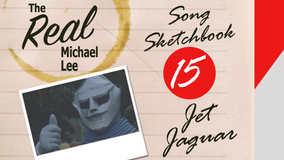 Song sketchbook #15: Jet Jaguar